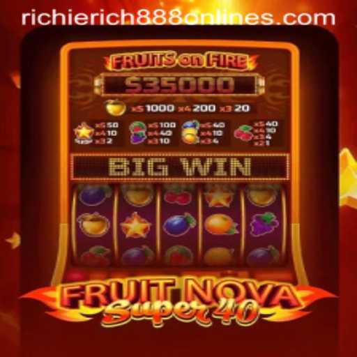 Exploring the Thrills of FruitNovaSuper40 with RichieRich888